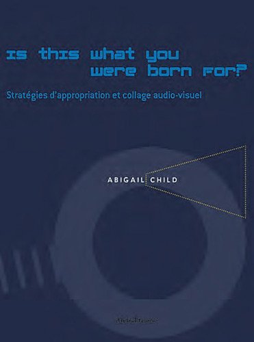 Stock image for Is This What You Were Born For ? + Dvd: Strategie d'Appropriation et Collage. [Broch] Child, Abigail for sale by BIBLIO-NET