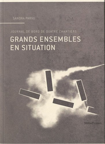 Beispielbild fr Grands Ensembles En Situation : Journal De Bord De Quatre Chantiers zum Verkauf von RECYCLIVRE