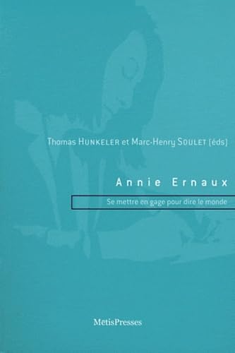 Beispielbild fr Annie Ernaux : Se mettre en gage pour dire le monde zum Verkauf von Revaluation Books