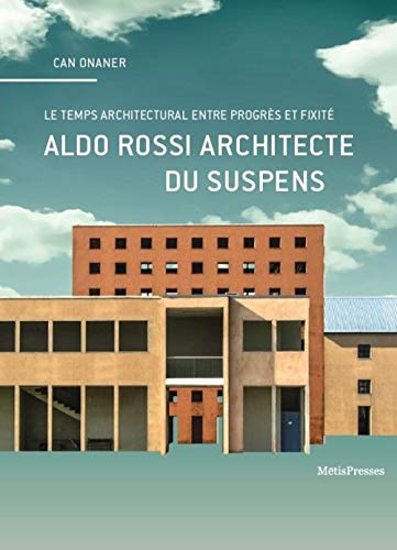 Beispielbild fr Aldo Rossi Architecte Du Suspens : En Qute Du Temps Propre De L'architecture zum Verkauf von RECYCLIVRE