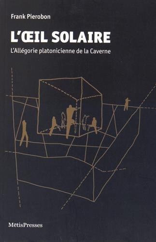 Beispielbild fr L'oeil Solaire : L'allgorie Platonicienne De La Caverne zum Verkauf von RECYCLIVRE