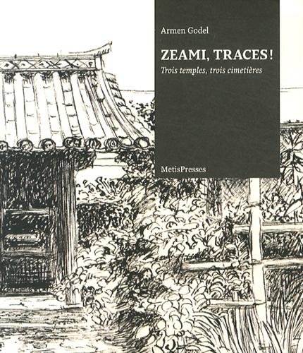 Beispielbild fr Zeami Traces ! Trois Temples, Trois Cimetieres zum Verkauf von librairie le Parnasse