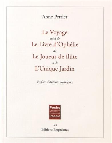 9782940414147: Le Voyage suivi de Le Livre d'Ophlie, de Le Joueur de flte, et de L'Unique Jardin