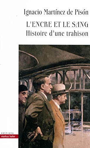 L ENCRE ET LE SANG: HISTOIRE D'UNE TRAHISON (9782940427055) by MARTINEZ DE PISON IGNACIO