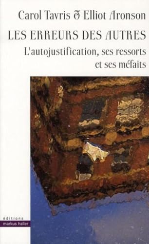 Les erreurs des autres: L'autojustification, ses ressorts et ses mÃ©faits (9782940427062) by Tavris, Carole; Aronson, Eliot