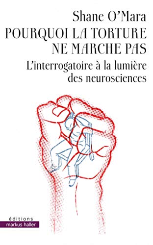 Imagen de archivo de Pourquoi la torture ne marche pas: L'interrogatoire  la lumi re des neurosciences a la venta por WorldofBooks