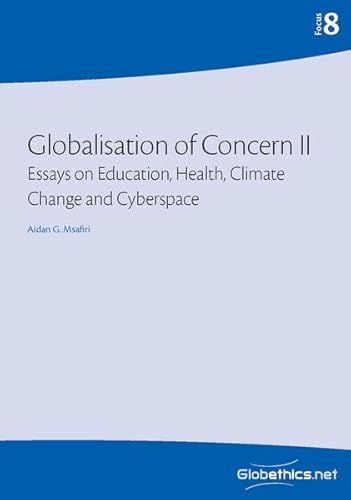 Stock image for Globalisation of Concern II: Essays on Education, Health, Climate Change, and Cyberspace (Globethics.net Focus Series, Band 8) for sale by medimops