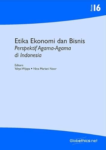 Stock image for Etika Ekonomi dan Bisnis. Perspektif Agama-Agama di Indonesia: Economic and Business Ethics. Religious Perspectives in Indonesia: Volume 16 (Globethics.net Focus) for sale by Revaluation Books