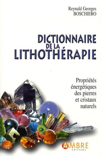 9782940430031: Dictionnaire de la lithothrapie: Proprits nergtiques des pierres et cristaux naturels