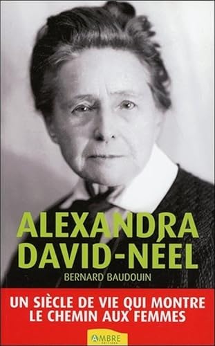 9782940430352: Alexandra David-Nel, "la femme aux semelles de vent": Un sicle de vie qui montre le chemin aux femmes