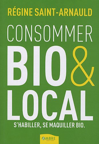 Beispielbild fr S'habiller Bio, se maquiller Bio, consommer Bio et local zum Verkauf von medimops