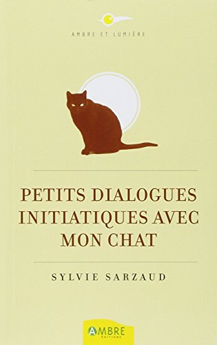 Stock image for Petits dialogues initiatiques avec mon chat for sale by WorldofBooks