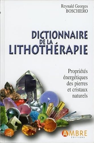 9782940430758: Dictionnaire de la lithothrapie: Proprits nergtiques des pierres et cristaux naturels