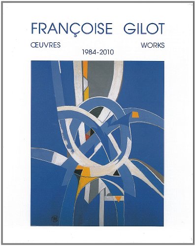 Beispielbild fr Françoise Gilot : Les trente dernières années, 1980-2010" zum Verkauf von Broad Street Books