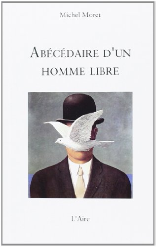 Beispielbild fr Abecedaire d'un Homme Libre [Broch] Moret, Michel zum Verkauf von BIBLIO-NET