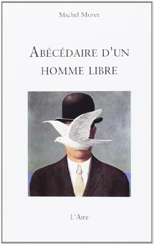 Stock image for Abecedaire d'un Homme Libre [Broch] Moret, Michel for sale by BIBLIO-NET