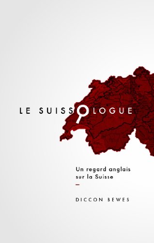 9782940481040: Le Suissologue: Un regard anglais sur la Suisse