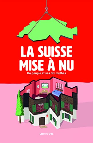 Stock image for la suisse mise a nu: Un peuple et ses dix mythes for sale by Librairie Th  la page