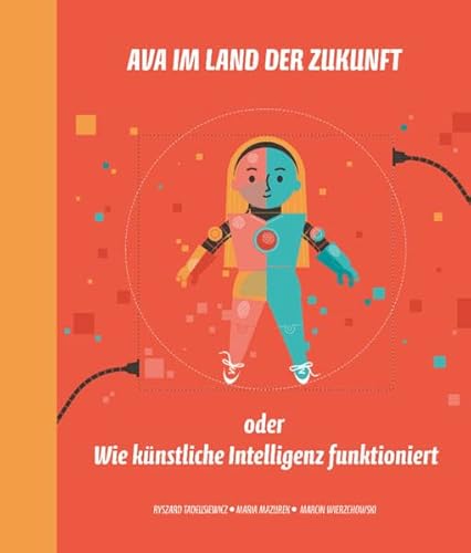 Imagen de archivo de Ava im Land der Zukunft oder Wie knstliche Intelligenz funktioniert (Ava - Kindersachbcher) a la venta por medimops