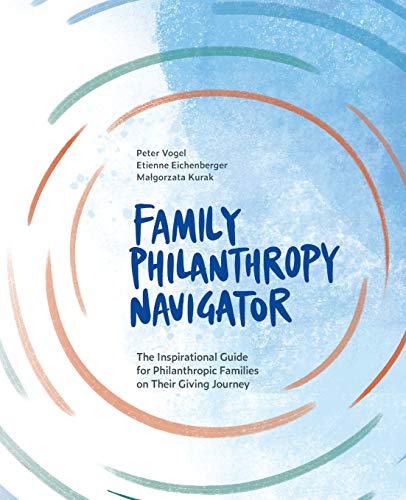 Beispielbild fr Family Philanthropy Navigator: The inspirational guide for philanthropic families on their giving journey zum Verkauf von Books From California