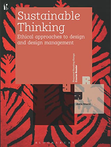 Imagen de archivo de Sustainable Thinking: Ethical Approaches to Design and Design Management (Required Reading Range) a la venta por Midtown Scholar Bookstore