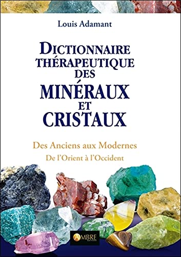 Beispielbild fr Dictionnaire thrapeutique des minraux et cristaux - Des Anciens aux Modernes zum Verkauf von Gallix