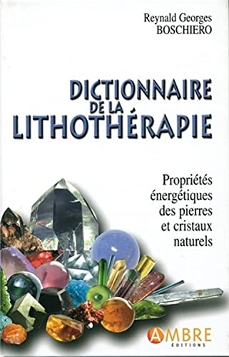9782940500284: Dictionnaire de la lithothrapie: Proprits nergtiques des pierres et cristaux naturels