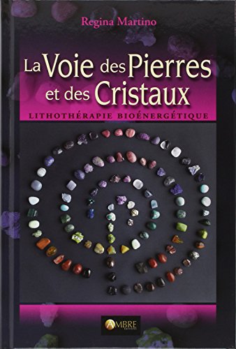 9782940500413: La Voie des Pierres et des Cristaux - Lithothrapie bionergtique