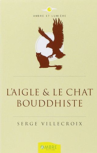 Beispielbild fr L'aigle et le chat bouddhiste : Conte philosophique zum Verkauf von medimops