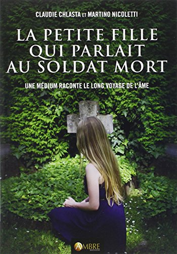 Beispielbild fr La petite fille qui parlait au soldat mort : Une mdium raconte le long voyage de l'me zum Verkauf von medimops