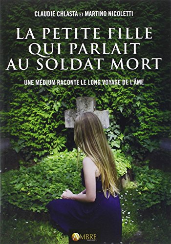 Stock image for La petite fille qui parlait au soldat mort : Une mdium raconte le long voyage de l'me for sale by medimops