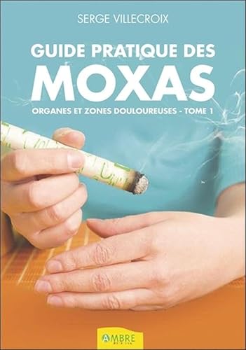 9782940500680: Guide pratique des moxas: Tome 1, Organes et zones douloureuses