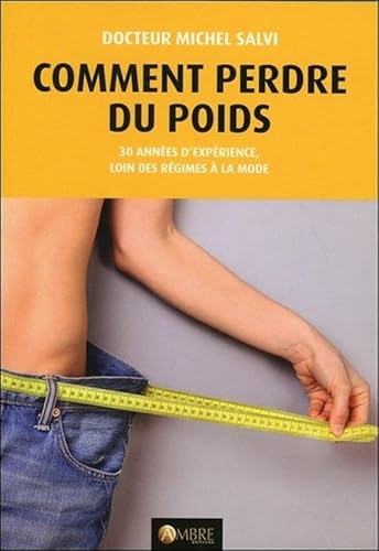 Beispielbild fr Comment perdre du poids : Tout le monde peut maigrir : 30 annes d'expriences, loin des rgimes  la mode zum Verkauf von Revaluation Books