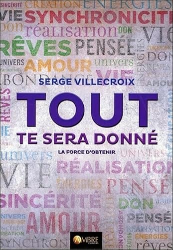 Imagen de archivo de Tout te sera donn - La force d'obtenir [Broch] Villecroix, Serge a la venta por BIBLIO-NET