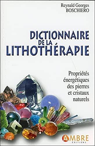 Beispielbild fr Dictionnaire de la lithothérapie - Propriétés énergétiques des pierres et cristaux naturels zum Verkauf von WeBuyBooks