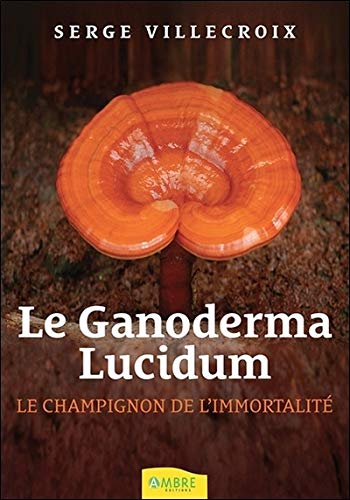 Beispielbild fr Le Ganoderma Lucidum - Le champignon de l'immortalit zum Verkauf von Gallix