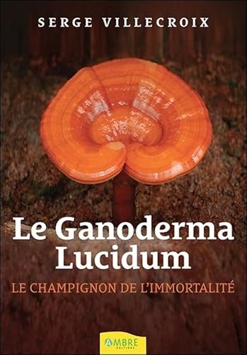 Imagen de archivo de Le Ganoderma Lucidum - Le champignon de l'immortalit a la venta por Gallix