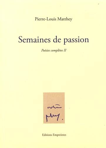 Imagen de archivo de Posies compltes: Tome 2, Semaines de passion Matthey, Pierre-Louis et Graf, Marion a la venta por BIBLIO-NET