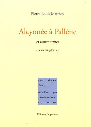 Stock image for Posies compltes: Tome 4, Alcyone  Pallne et autres textes Matthey, Pierre-Louis et Graf, Marion for sale by Au bon livre