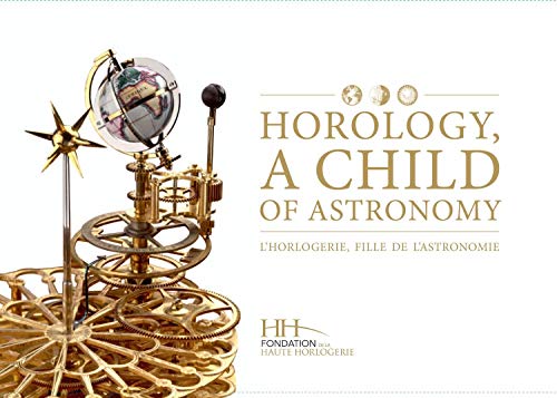 Horology, a child of astronomy = L'horlogerie, fille de l'astronomie
