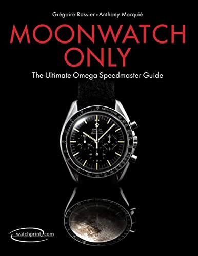 Stock image for Moonwatch Only: The Ultimate Omega Speedmaster Guide for sale by Friends of SMPL Bookstore