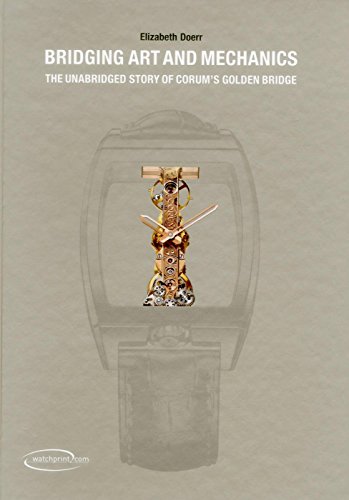 Stock image for Bridging Art and Mechanics : the Unabridged Story of Corum's Golden Bridge for sale by Mahler Books