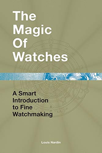 9782940506125: The Magic of Watches: A Smart Introduction to Fine Watchmaking