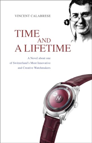 Stock image for Time and a Lifetime: A Novel about one of Switzerland's Most Innovative and Creative Watchmakers for sale by Aardvark Rare Books