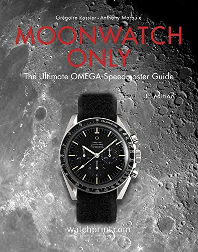 Stock image for Moonwatch Only: The Ultimate OMEGA Speedmaster Guide [Hardcover] Rossier, Gregoire and Marquie, Anthony for sale by Lakeside Books