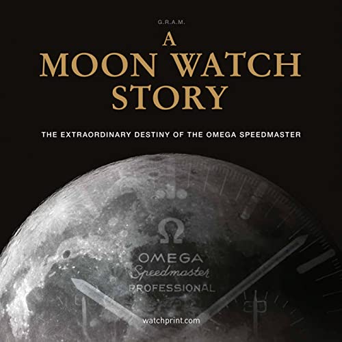 9782940506415: A Moon Watch Story: The Extraordinary Destiny of the Omega Speedmaster