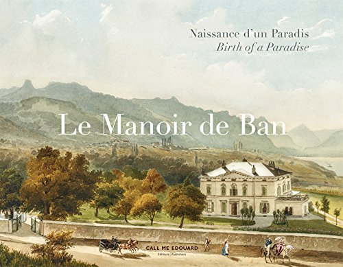 9782940519255: Le Manoir de Ban - Naissance d'un Paradis | Birth of a Paradise