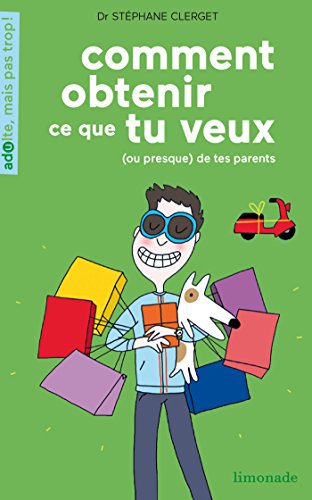 Beispielbild fr Comment Obtenir Ce Que Tu Veux (Ou Presque) de Tes Parents zum Verkauf von WorldofBooks