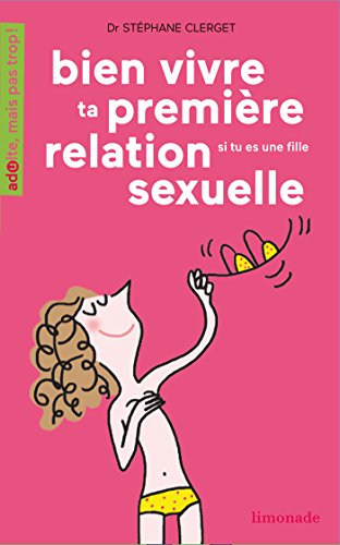 9782940520480: Bien vivre ta premire relation sexuelle: Si tu es une fille