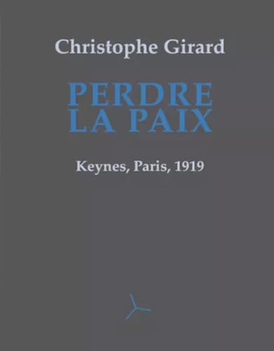 Beispielbild fr Perdre la paix: Keynes, Paris, 1919 [Paperback] Girard, Christophe zum Verkauf von LIVREAUTRESORSAS